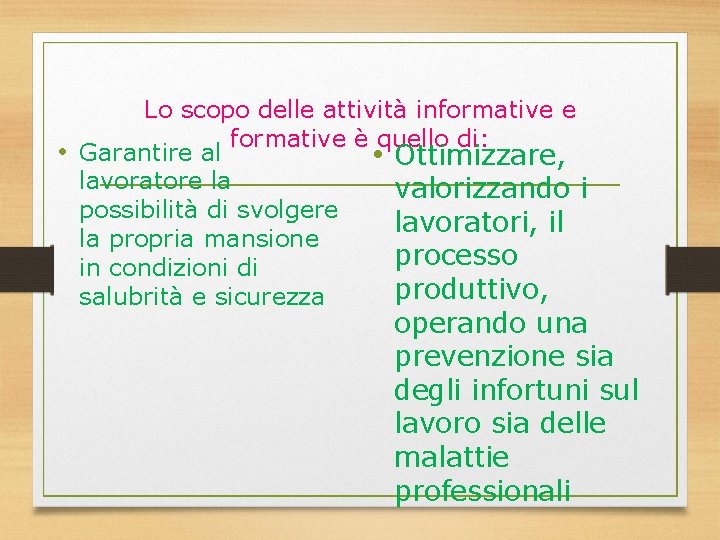 Lo scopo delle attività informative e formative è quello di: • Garantire al •