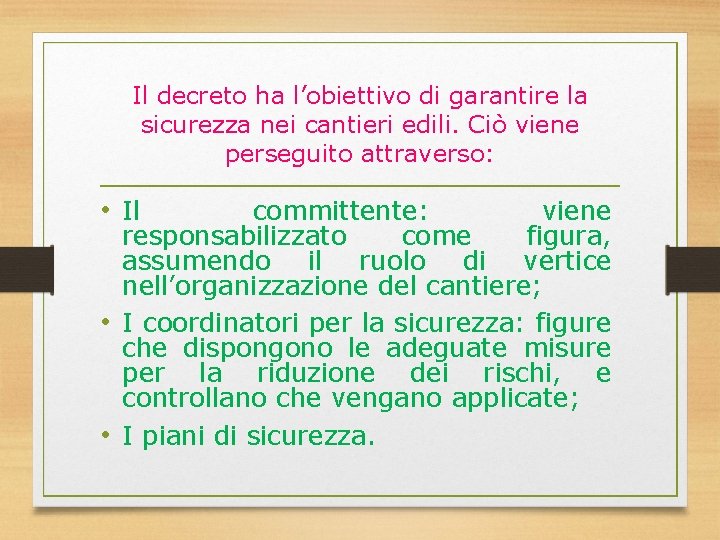 Il decreto ha l’obiettivo di garantire la sicurezza nei cantieri edili. Ciò viene perseguito