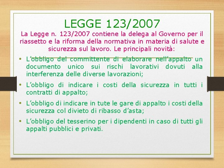 LEGGE 123/2007 La Legge n. 123/2007 contiene la delega al Governo per il riassetto