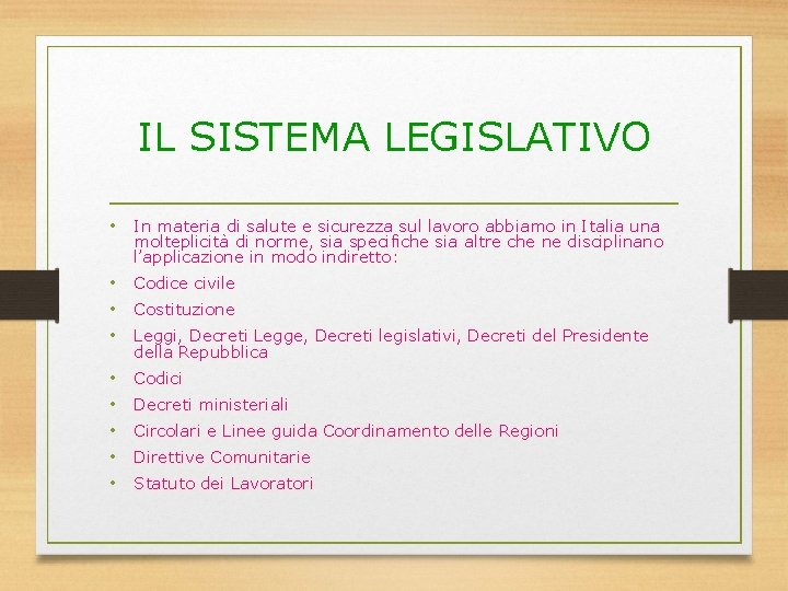 IL SISTEMA LEGISLATIVO • In materia di salute e sicurezza sul lavoro abbiamo in