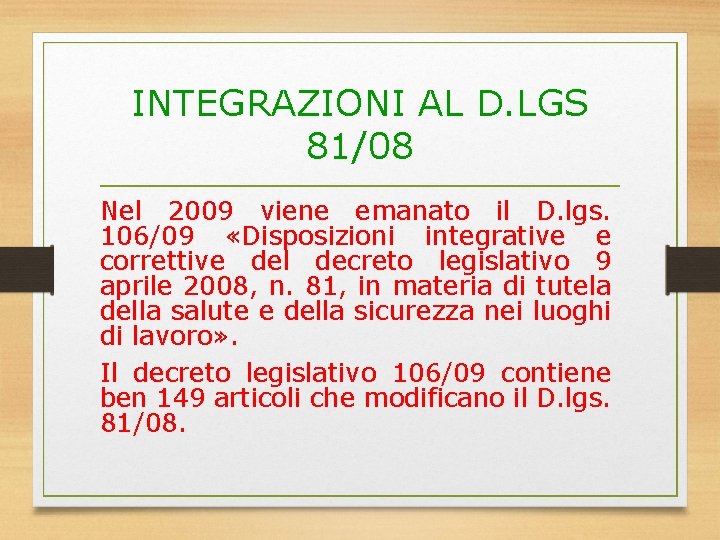 INTEGRAZIONI AL D. LGS 81/08 Nel 2009 viene emanato il D. lgs. 106/09 «Disposizioni
