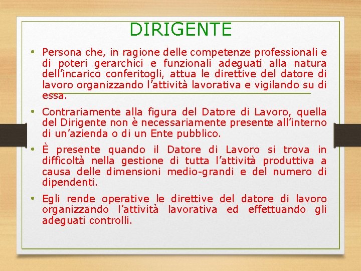 DIRIGENTE • Persona che, in ragione delle competenze professionali e di poteri gerarchici e