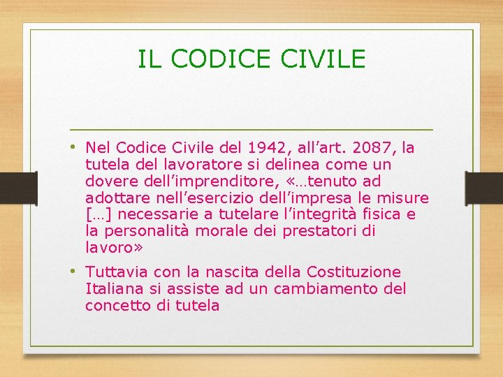 IL CODICE CIVILE • Nel Codice Civile del 1942, all’art. 2087, la tutela del