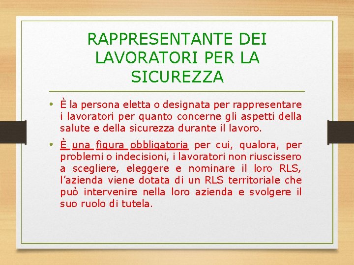 RAPPRESENTANTE DEI LAVORATORI PER LA SICUREZZA • È la persona eletta o designata per