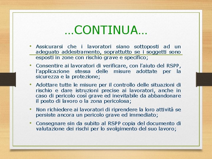 …CONTINUA… • Assicurarsi che i lavoratori siano sottoposti ad un adeguato addestramento, soprattutto se