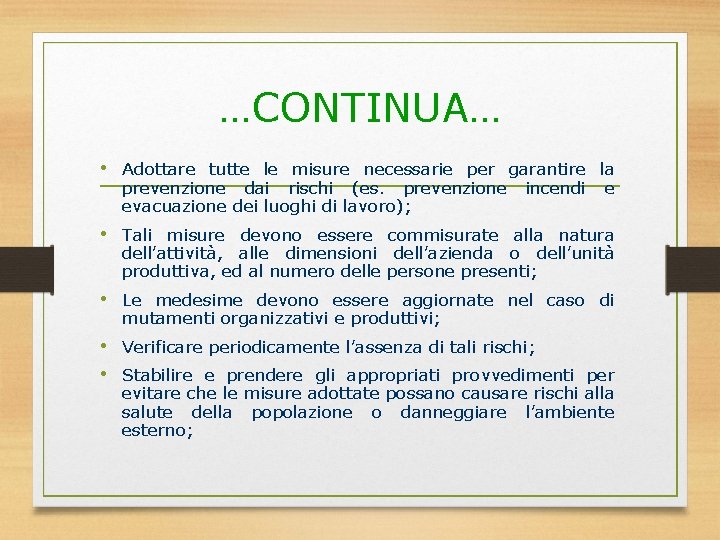 …CONTINUA… • Adottare tutte le misure necessarie per garantire la prevenzione dai rischi (es.