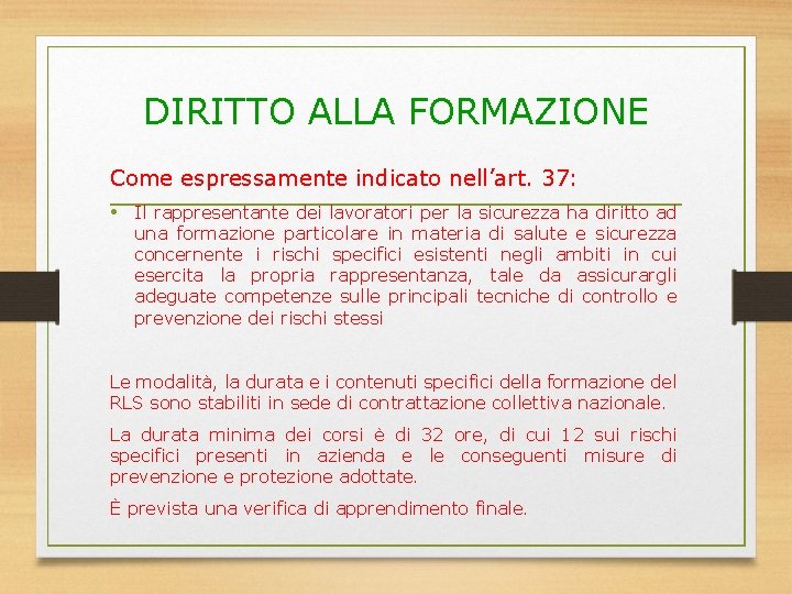 DIRITTO ALLA FORMAZIONE Come espressamente indicato nell’art. 37: • Il rappresentante dei lavoratori per