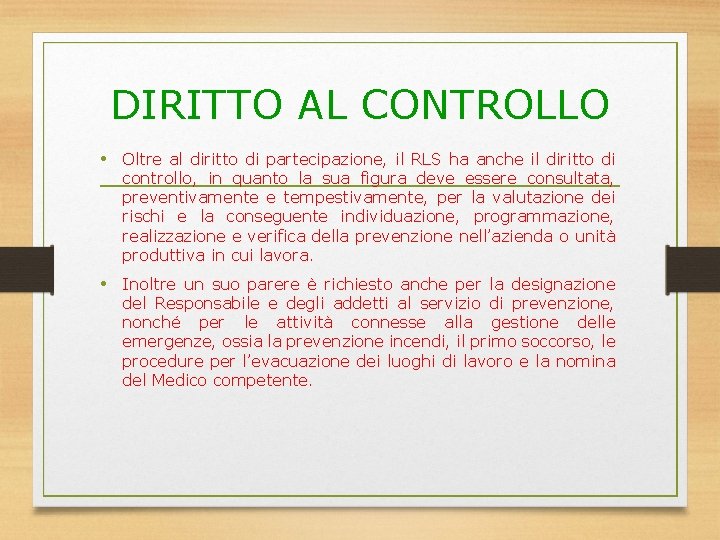 DIRITTO AL CONTROLLO • Oltre al diritto di partecipazione, il RLS ha anche il