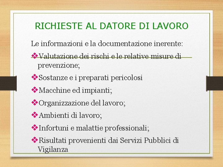 RICHIESTE AL DATORE DI LAVORO Le informazioni e la documentazione inerente: v. Valutazione dei