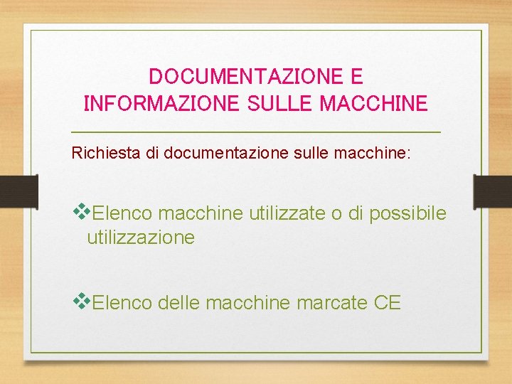 DOCUMENTAZIONE E INFORMAZIONE SULLE MACCHINE Richiesta di documentazione sulle macchine: v. Elenco macchine utilizzate
