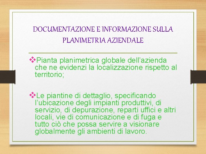 DOCUMENTAZIONE E INFORMAZIONE SULLA PLANIMETRIA AZIENDALE v. Pianta planimetrica globale dell’azienda che ne evidenzi