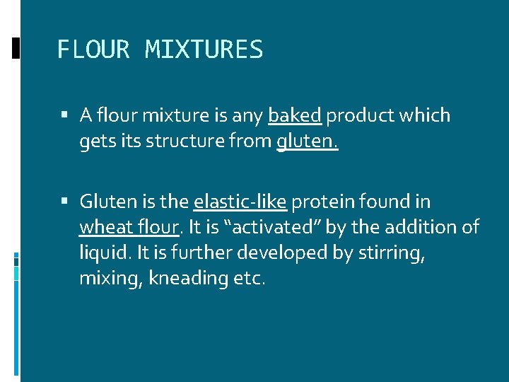 FLOUR MIXTURES A flour mixture is any baked product which gets its structure from FLOUR MIXTURES A flour mixture is any baked product which gets its structure from