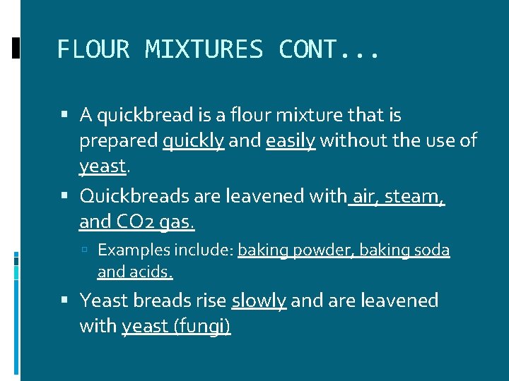 FLOUR MIXTURES CONT. . . A quickbread is a flour mixture that is prepared FLOUR MIXTURES CONT. . . A quickbread is a flour mixture that is prepared
