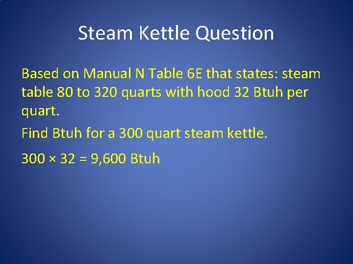 Steam Kettle Question Based on Manual N Table 6 E that states: steam table