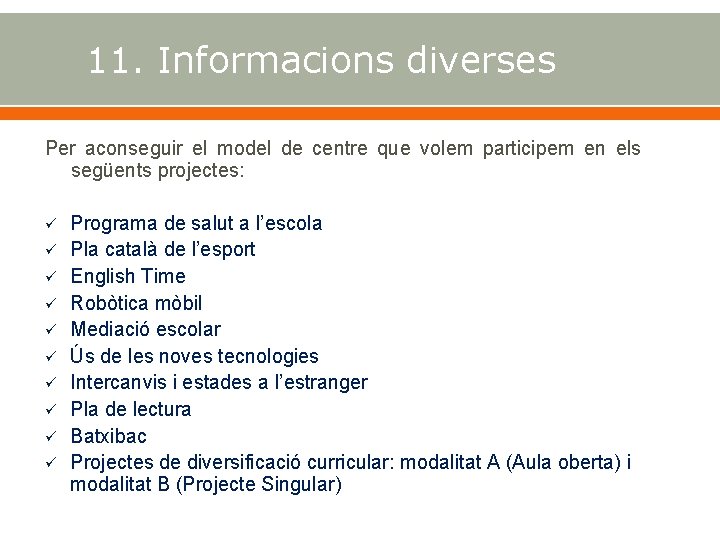 11. Informacions diverses Per aconseguir el model de centre que volem participem en els