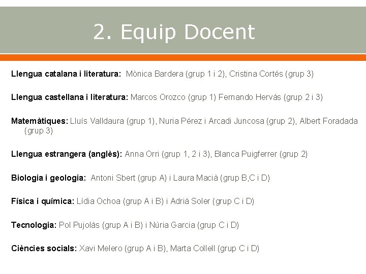 2. Equip Docent Llengua catalana i literatura: Mònica Bardera (grup 1 i 2), Cristina