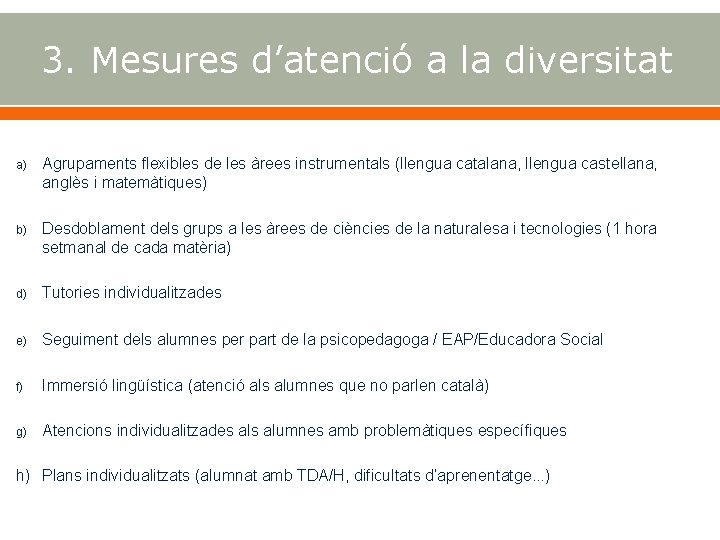3. Mesures d’atenció a la diversitat a) Agrupaments flexibles de les àrees instrumentals (llengua