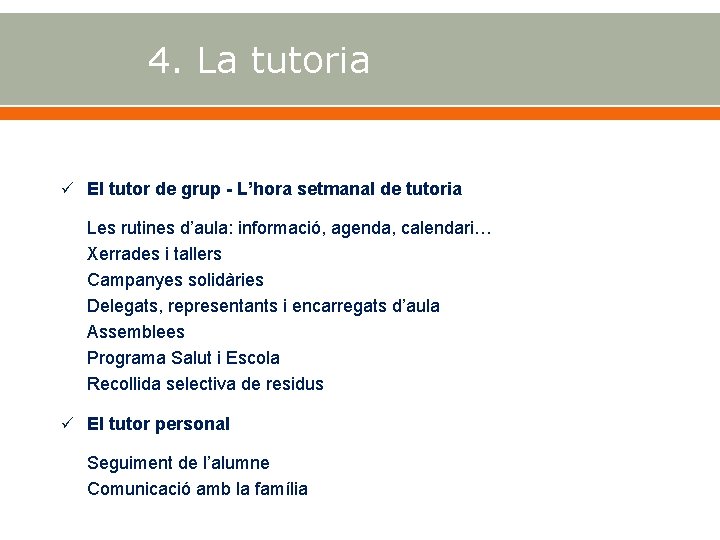 4. La tutoria El tutor de grup - L’hora setmanal de tutoria Les rutines