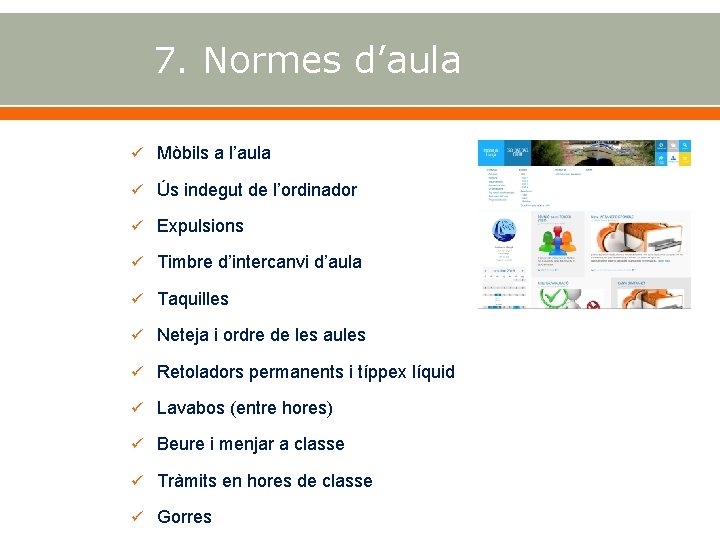 7. Normes d’aula Mòbils a l’aula Ús indegut de l’ordinador Expulsions Timbre d’intercanvi d’aula