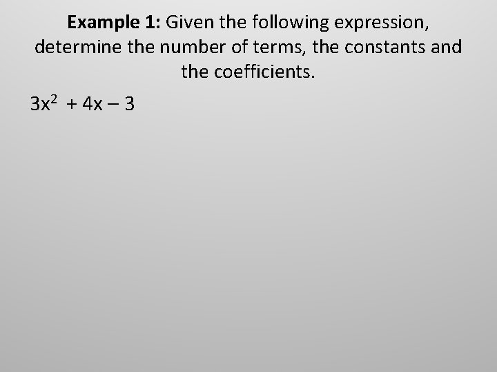 Example 1: Given the following expression, determine the number of terms, the constants and