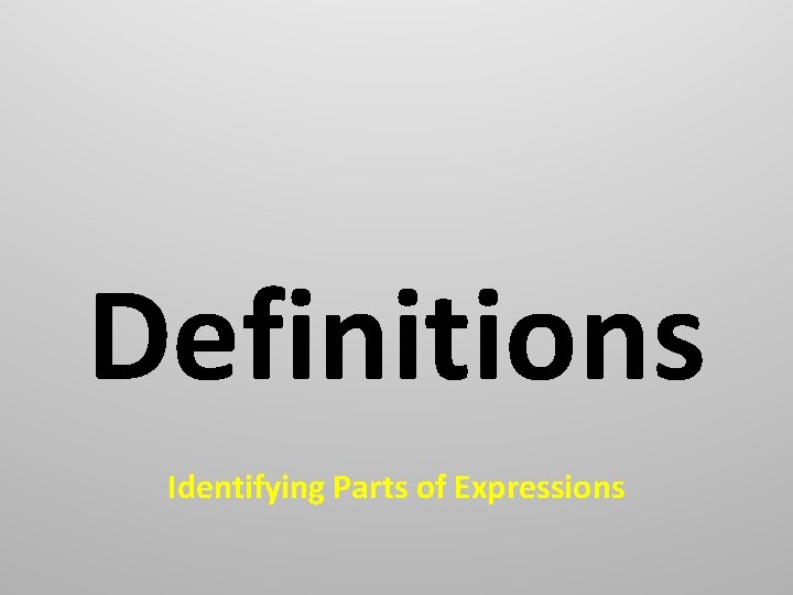 Definitions Identifying Parts of Expressions 