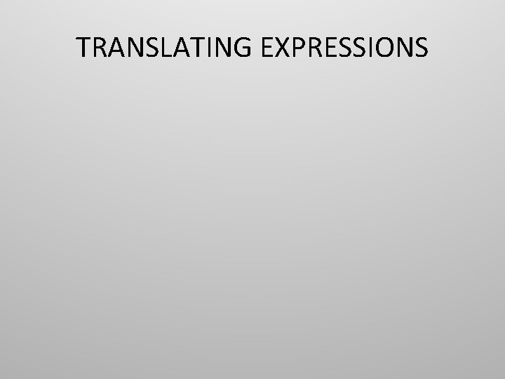 TRANSLATING EXPRESSIONS 