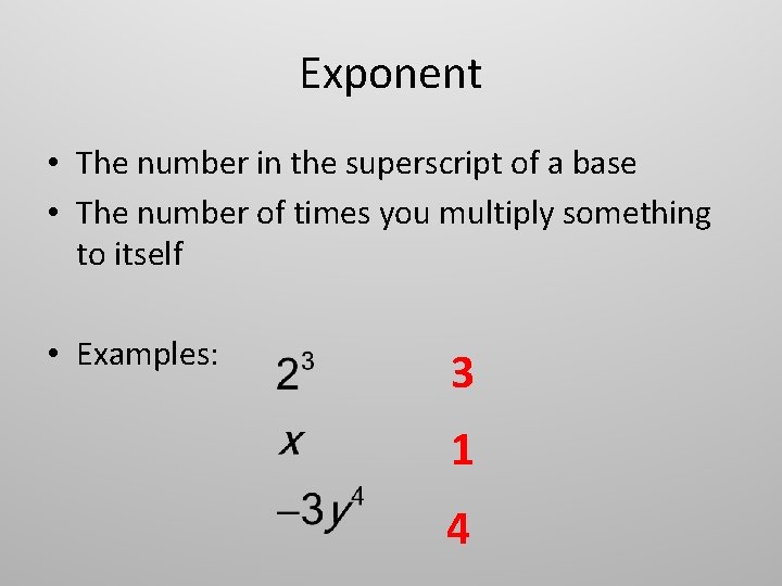 Exponent • The number in the superscript of a base • The number of