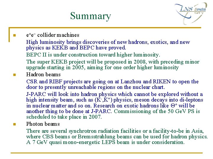 Summary n n n e+e- collider machines High luminosity brings discoveries of new hadrons, Summary n n n e+e- collider machines High luminosity brings discoveries of new hadrons,