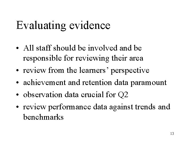 Evaluating evidence • All staff should be involved and be responsible for reviewing their