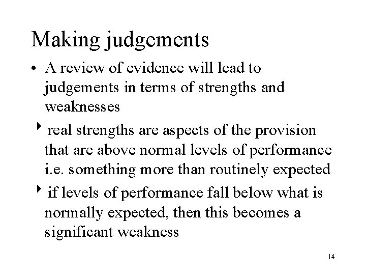 Making judgements • A review of evidence will lead to judgements in terms of