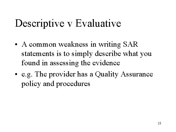 Descriptive v Evaluative • A common weakness in writing SAR statements is to simply