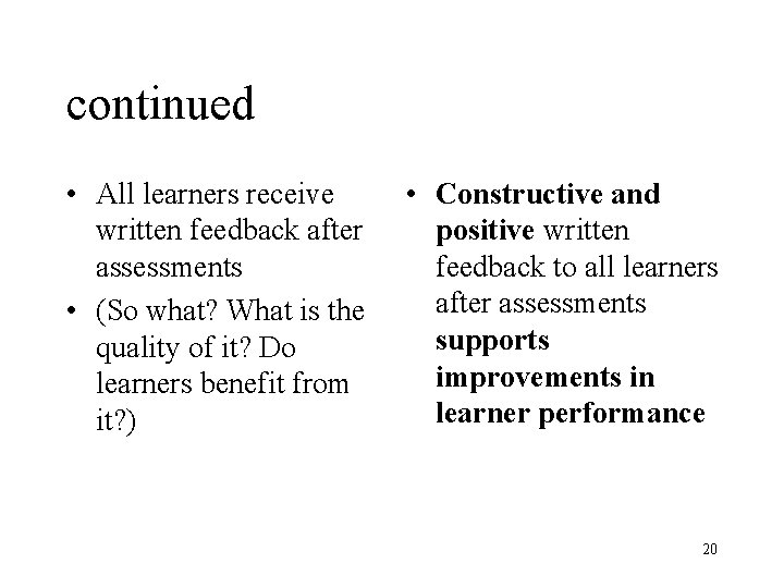 continued • All learners receive written feedback after assessments • (So what? What is