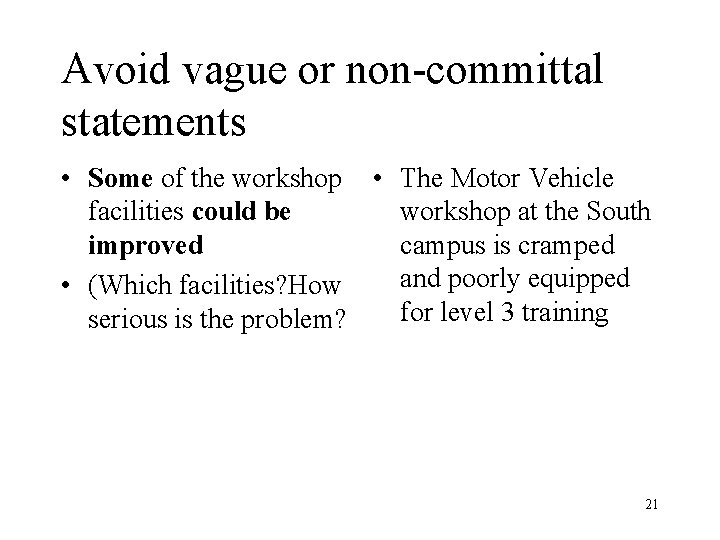 Avoid vague or non-committal statements • Some of the workshop • The Motor Vehicle