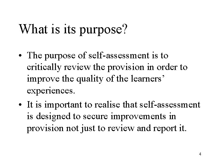 What is its purpose? • The purpose of self-assessment is to critically review the