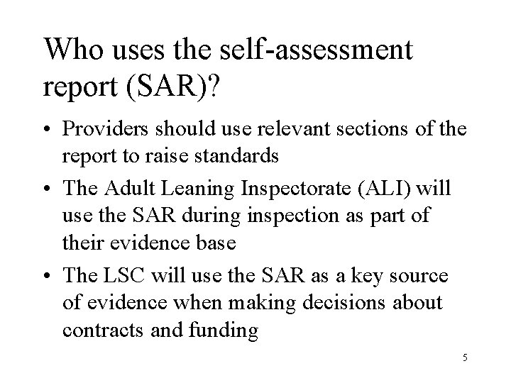 Who uses the self-assessment report (SAR)? • Providers should use relevant sections of the