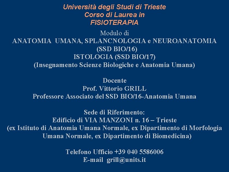 Università degli Studi di Trieste Corso di Laurea in FISIOTERAPIA Modulo di ANATOMIA UMANA,