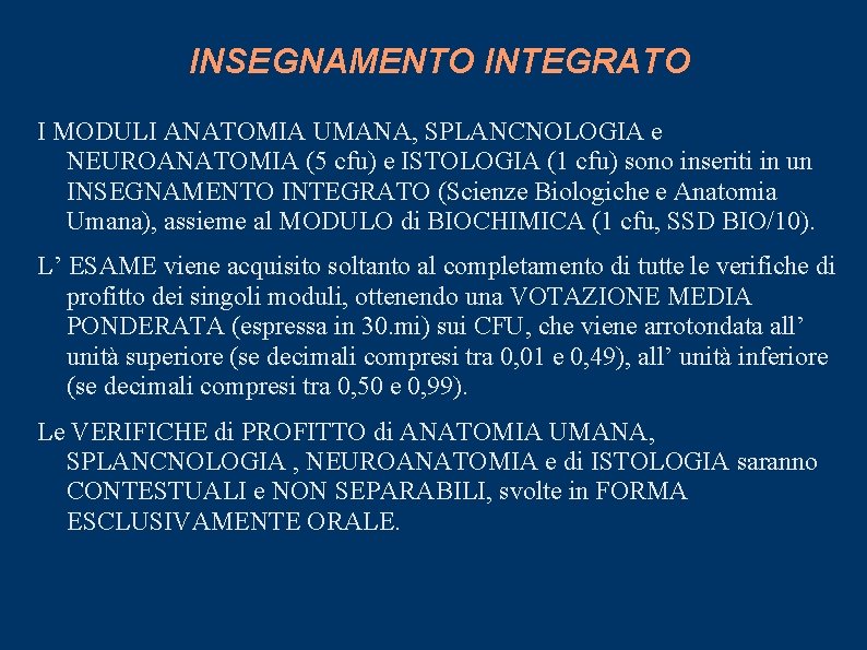 INSEGNAMENTO INTEGRATO I MODULI ANATOMIA UMANA, SPLANCNOLOGIA e NEUROANATOMIA (5 cfu) e ISTOLOGIA (1