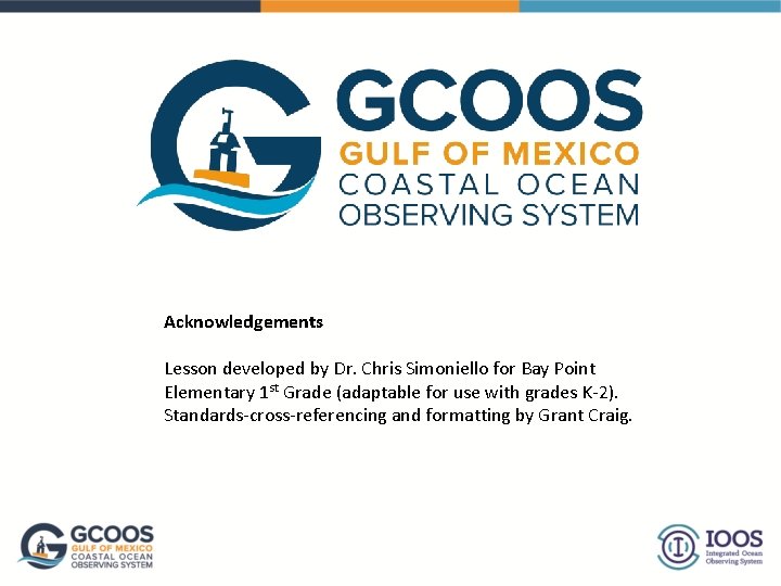 Acknowledgements Lesson developed by Dr. Chris Simoniello for Bay Point Elementary 1 st Grade