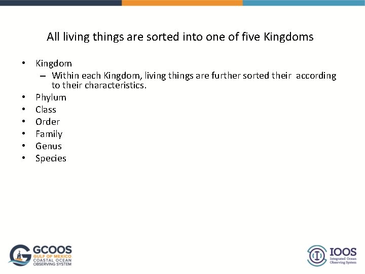 All living things are sorted into one of five Kingdoms • Kingdom – Within