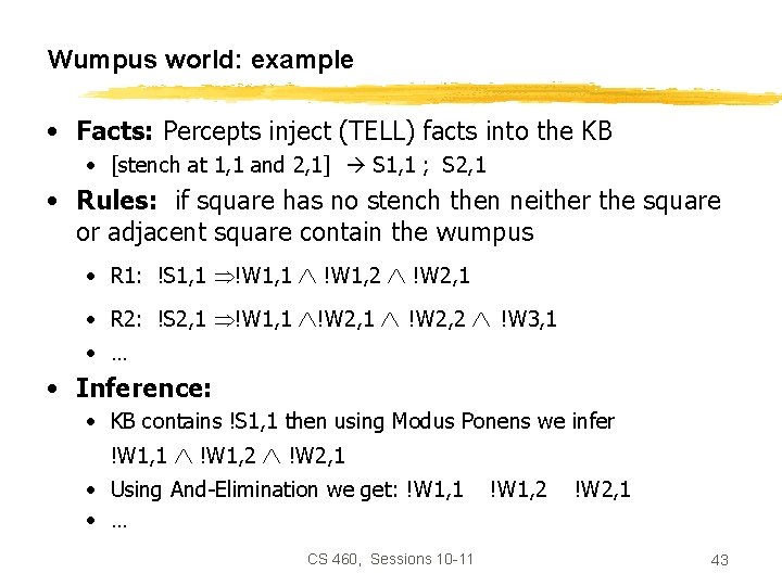 Wumpus world: example • Facts: Percepts inject (TELL) facts into the KB • [stench
