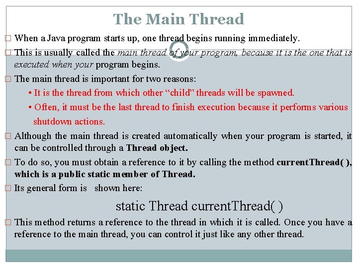 The Main Thread � When a Java program starts up, one thread begins running