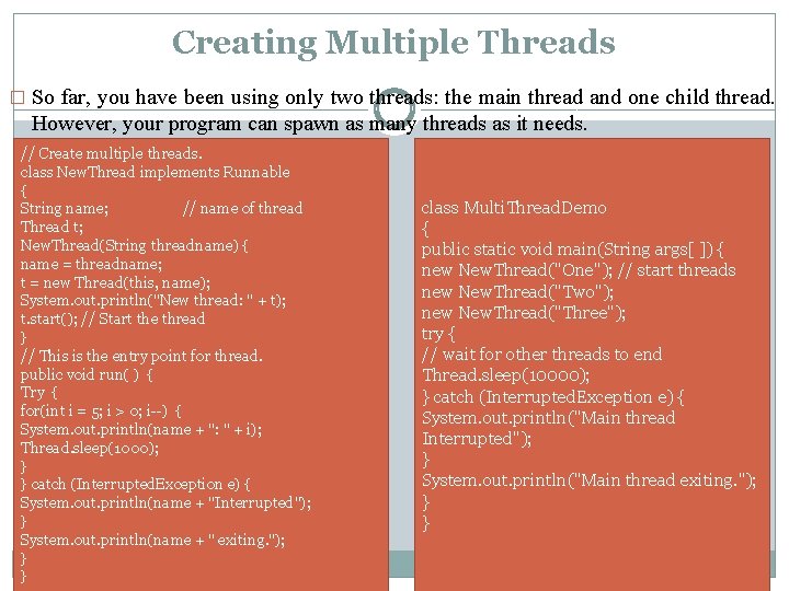 Creating Multiple Threads � So far, you have been using only two threads: the