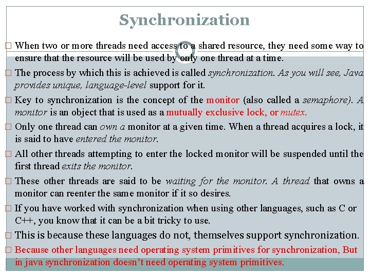 Synchronization � When two or more threads need access to a shared resource, they