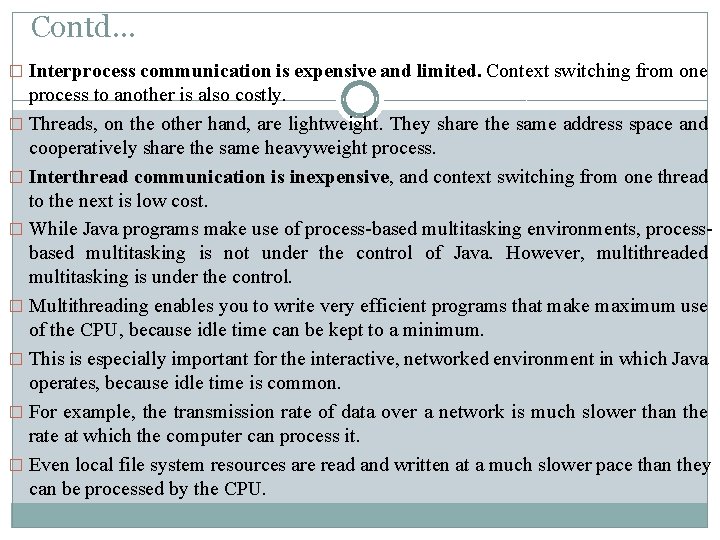 Contd… � Interprocess communication is expensive and limited. Context switching from one process to