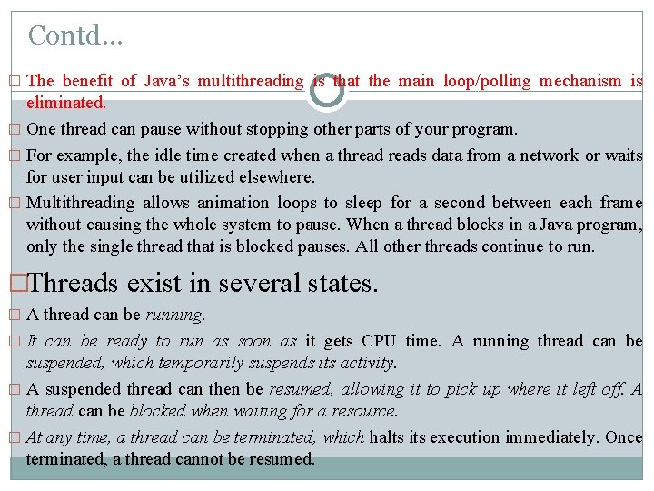 Contd… � The benefit of Java’s multithreading is that the main loop/polling mechanism is