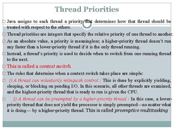 Thread Priorities � Java assigns to each thread a priority that determines how that