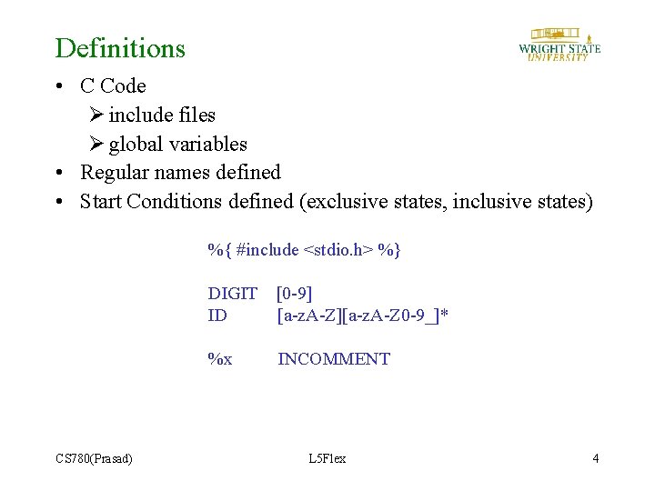 Definitions • C Code Ø include files Ø global variables • Regular names defined