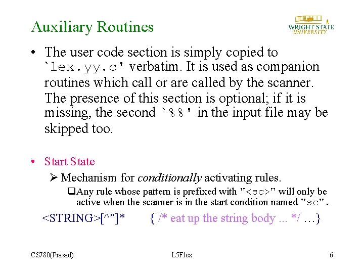 Auxiliary Routines • The user code section is simply copied to `lex. yy. c'