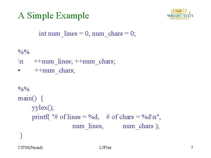 A Simple Example int num_lines = 0, num_chars = 0; %% n ++num_lines; ++num_chars;