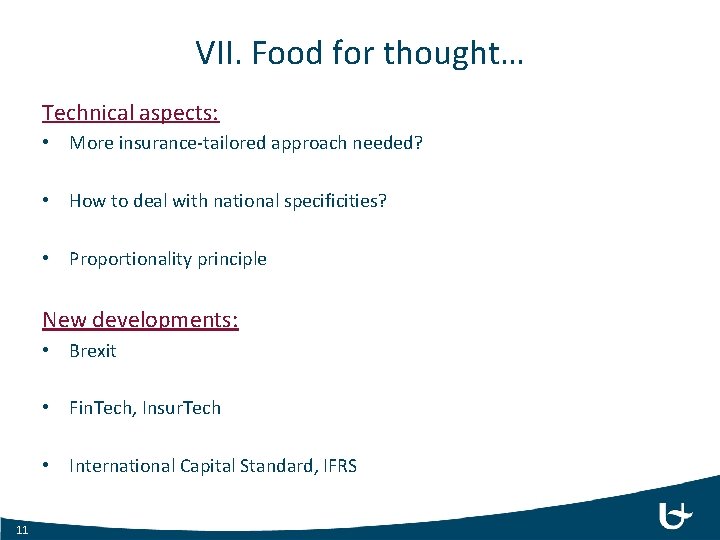 VII. Food for thought… Technical aspects: • More insurance-tailored approach needed? • How to VII. Food for thought… Technical aspects: • More insurance-tailored approach needed? • How to